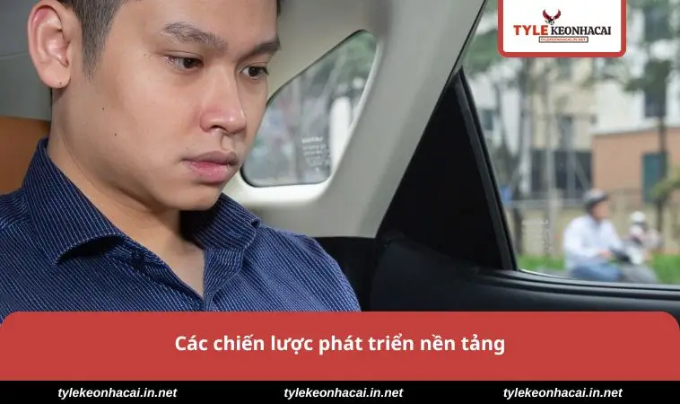 Chiến lược phát triển nền tảng