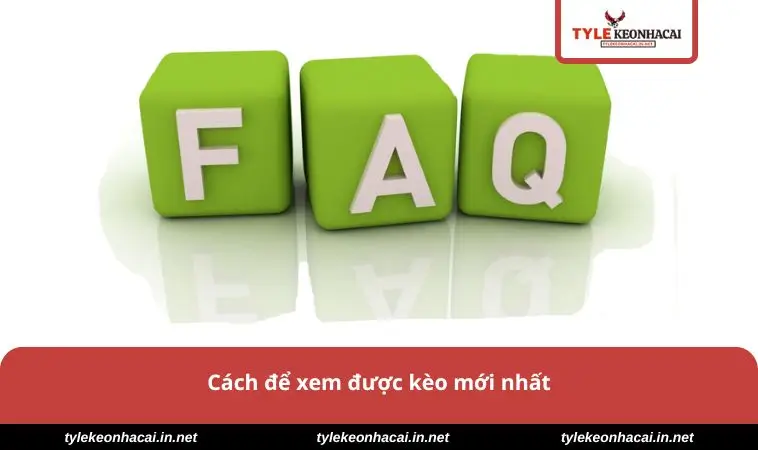 Cách để xem được kèo mới nhất