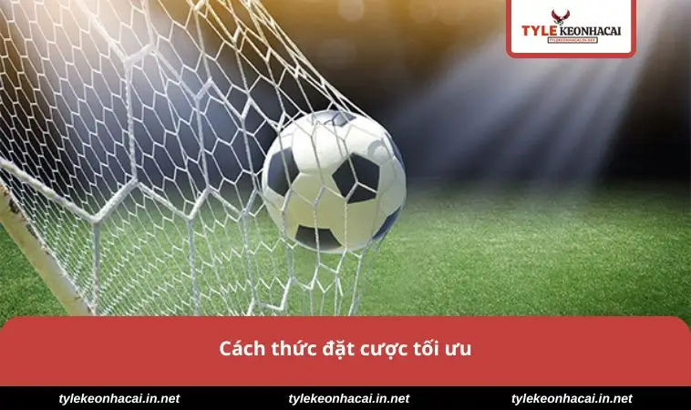 Kèo Tổng Bàn Thắng - Bí Quyết Dự Đoán Và Đặt Cược Thắng Lớn 3 Cách thức đặt cược tối ưu