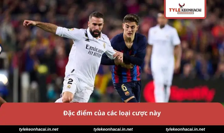 Đặc điểm của các loại cược này