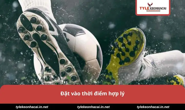 Kèo Penalty - Bí Quyết Để Thắng Cược Hấp Dẫn Dễ Dàng 3 Đặt vào thời điểm hợp lý