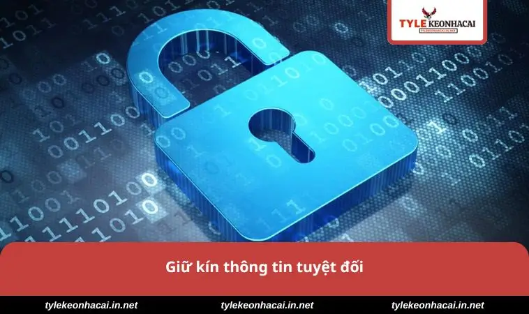 Giữ kín thông tin tuyệt đối