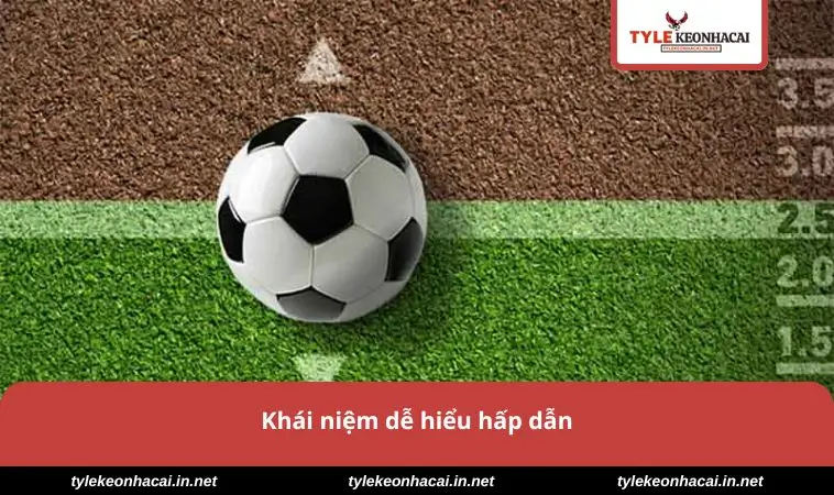 Khái niệm dễ hiểu hấp dẫn