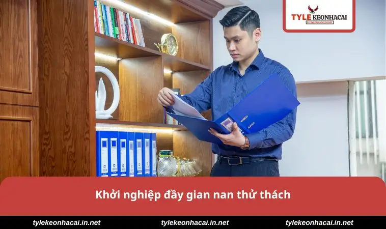 Khởi nghiệp đầy gian nan