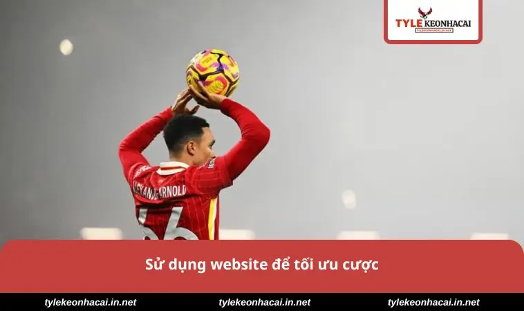 Sử dụng website để tối ưu cược