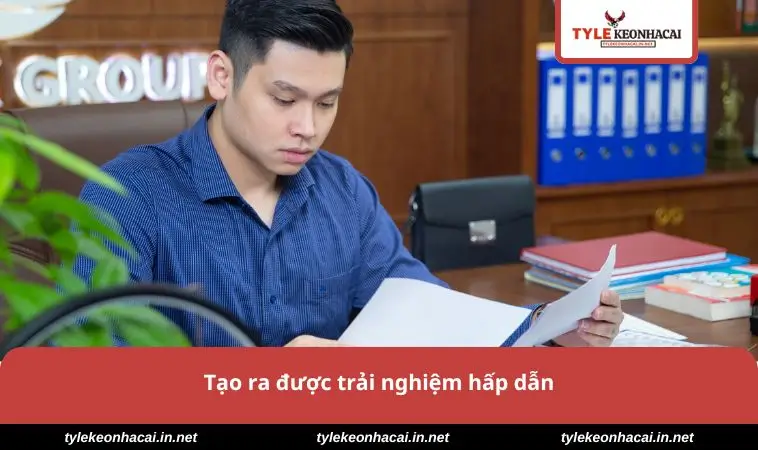 Tạo trải nghiệm hấp dẫn
